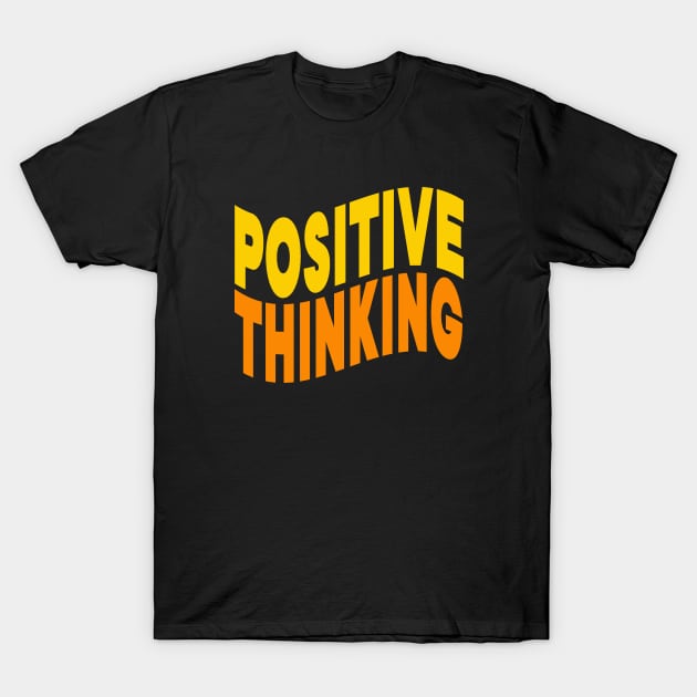 Positive thinking T-Shirt by Evergreen Tee